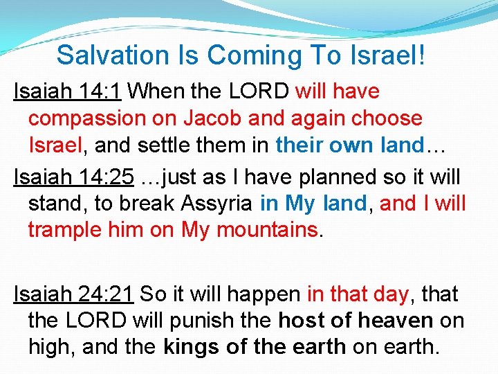 Salvation Is Coming To Israel! Isaiah 14: 1 When the LORD will have compassion Salvation Is Coming To Israel! Isaiah 14: 1 When the LORD will have compassion