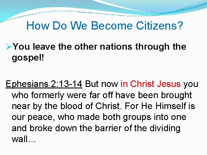 How Do We Become Citizens? ØYou leave the other nations through the gospel! Ephesians How Do We Become Citizens? ØYou leave the other nations through the gospel! Ephesians