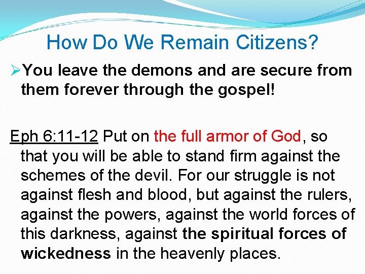 How Do We Remain Citizens? ØYou leave the demons and are secure from them How Do We Remain Citizens? ØYou leave the demons and are secure from them