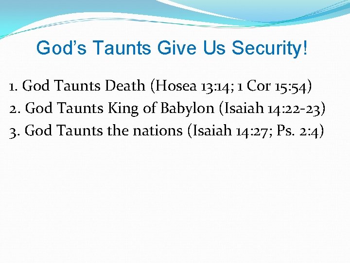 God’s Taunts Give Us Security! 1. God Taunts Death (Hosea 13: 14; 1 Cor God’s Taunts Give Us Security! 1. God Taunts Death (Hosea 13: 14; 1 Cor