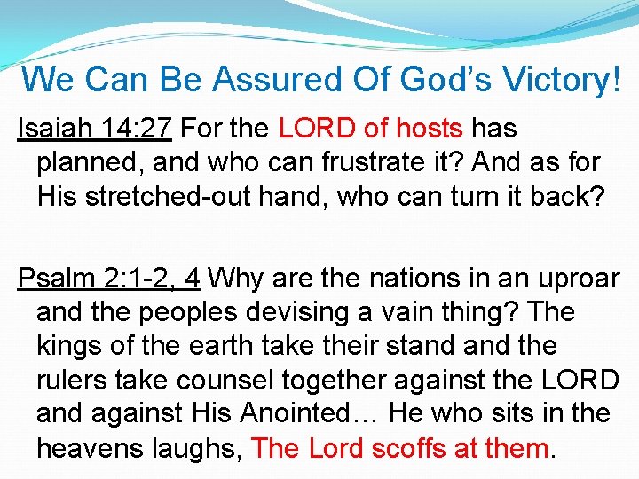 We Can Be Assured Of God’s Victory! Isaiah 14: 27 For the LORD of We Can Be Assured Of God’s Victory! Isaiah 14: 27 For the LORD of