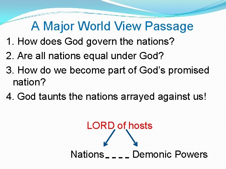 A Major World View Passage 1. How does God govern the nations? 2. Are A Major World View Passage 1. How does God govern the nations? 2. Are