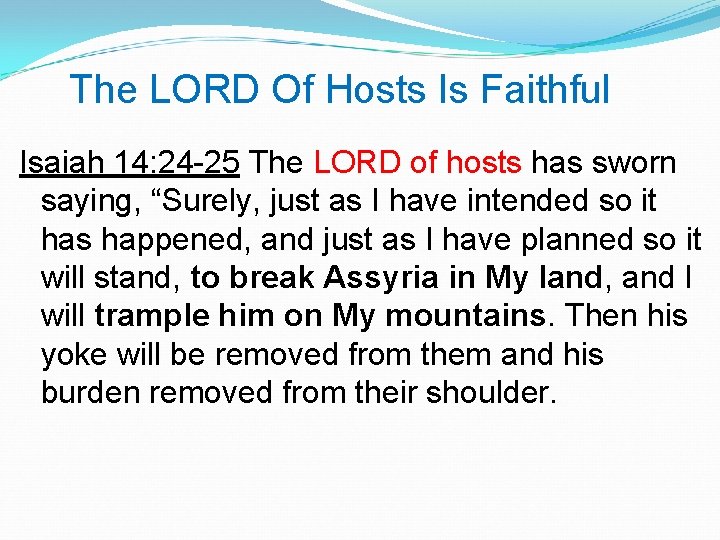 The LORD Of Hosts Is Faithful Isaiah 14: 24 -25 The LORD of hosts The LORD Of Hosts Is Faithful Isaiah 14: 24 -25 The LORD of hosts