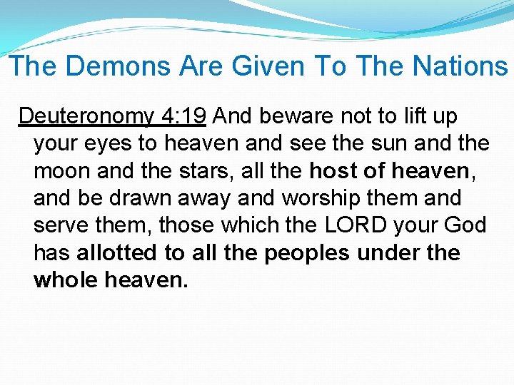 The Demons Are Given To The Nations Deuteronomy 4: 19 And beware not to The Demons Are Given To The Nations Deuteronomy 4: 19 And beware not to