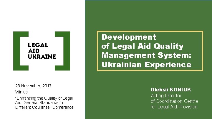 Development of Legal Aid Quality Management System: Ukrainian Experience 23 November, 2017 Vilnius “Enhancing