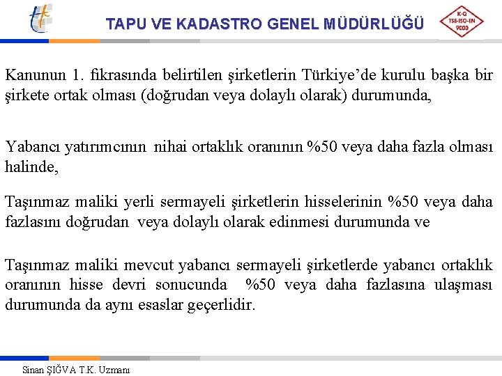 TAPU VE KADASTRO GENEL MÜDÜRLÜĞÜ Kanunun 1. fıkrasında belirtilen şirketlerin Türkiye’de kurulu başka bir