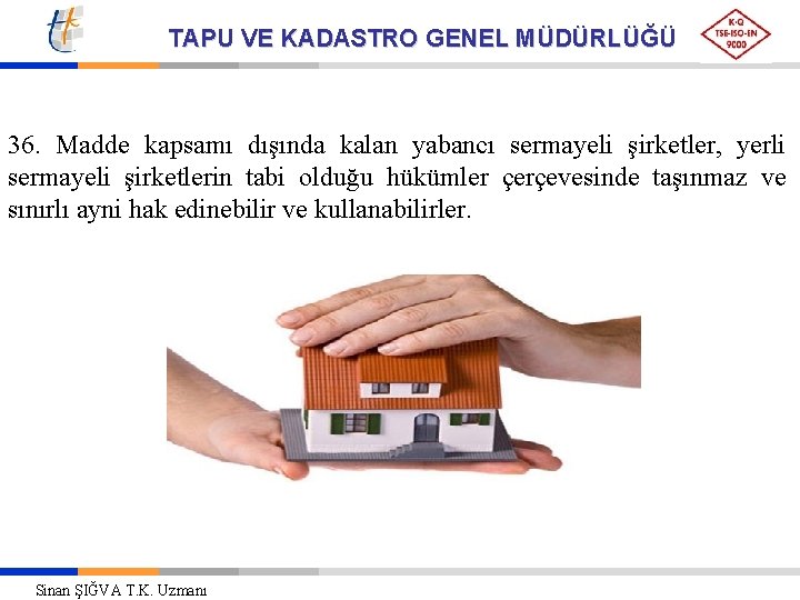 TAPU VE KADASTRO GENEL MÜDÜRLÜĞÜ 36. Madde kapsamı dışında kalan yabancı sermayeli şirketler, yerli