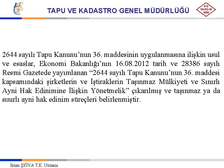 TAPU VE KADASTRO GENEL MÜDÜRLÜĞÜ 2644 sayılı Tapu Kanunu’nun 36. maddesinin uygulanmasına ilişkin usul