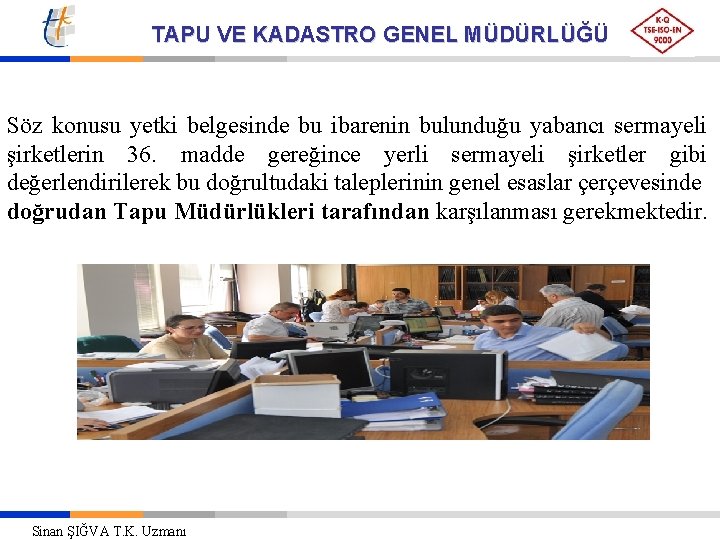 TAPU VE KADASTRO GENEL MÜDÜRLÜĞÜ Söz konusu yetki belgesinde bu ibarenin bulunduğu yabancı sermayeli