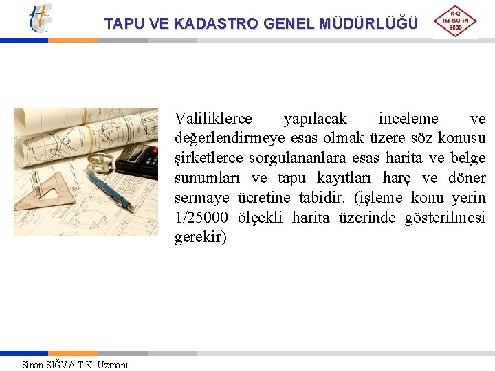 TAPU VE KADASTRO GENEL MÜDÜRLÜĞÜ Valiliklerce yapılacak inceleme ve değerlendirmeye esas olmak üzere söz