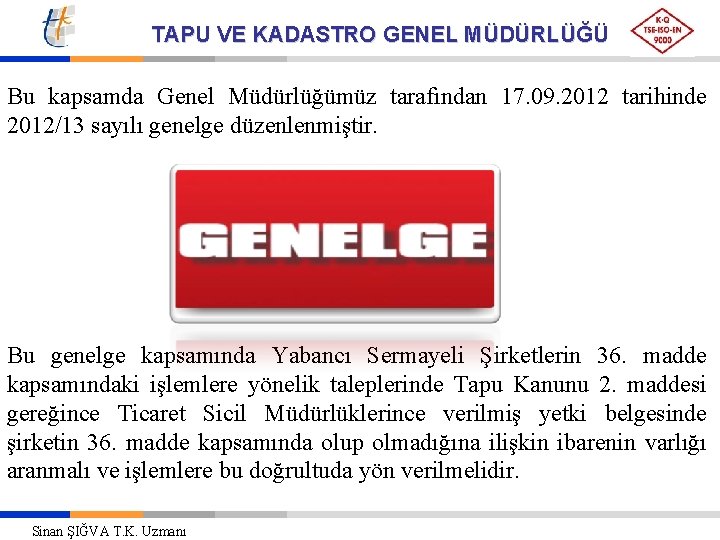 TAPU VE KADASTRO GENEL MÜDÜRLÜĞÜ Bu kapsamda Genel Müdürlüğümüz tarafından 17. 09. 2012 tarihinde