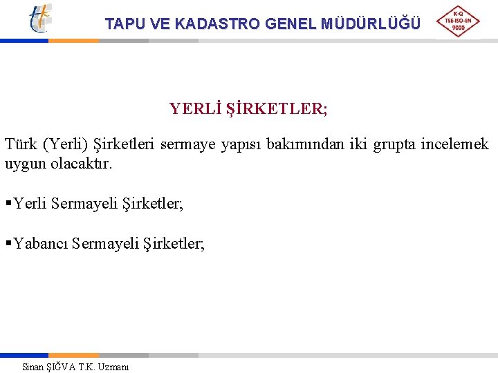 TAPU VE KADASTRO GENEL MÜDÜRLÜĞÜ YERLİ ŞİRKETLER; Türk (Yerli) Şirketleri sermaye yapısı bakımından iki