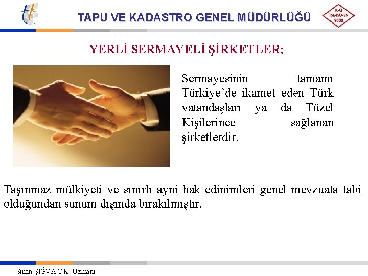 TAPU VE KADASTRO GENEL MÜDÜRLÜĞÜ YERLİ SERMAYELİ ŞİRKETLER; Sermayesinin tamamı Türkiye’de ikamet eden Türk