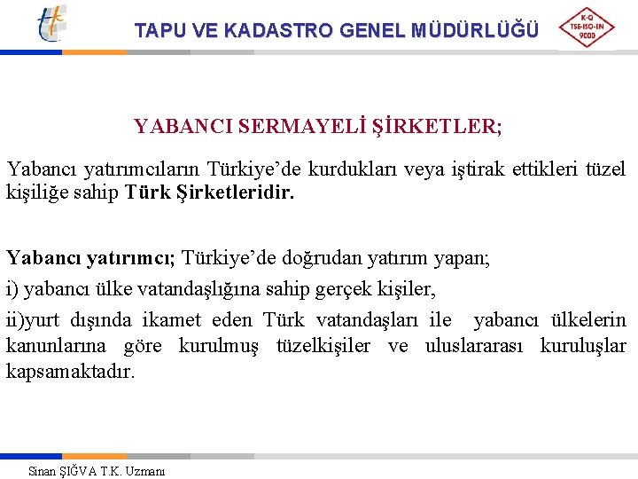 TAPU VE KADASTRO GENEL MÜDÜRLÜĞÜ YABANCI SERMAYELİ ŞİRKETLER; Yabancı yatırımcıların Türkiye’de kurdukları veya iştirak