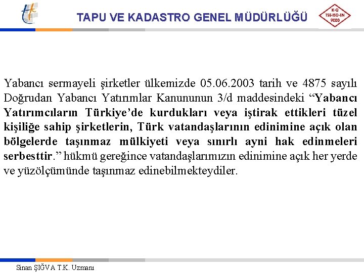 TAPU VE KADASTRO GENEL MÜDÜRLÜĞÜ Yabancı sermayeli şirketler ülkemizde 05. 06. 2003 tarih ve