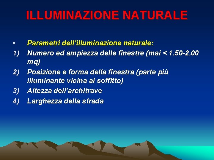ILLUMINAZIONE NATURALE • 1) 2) 3) 4) Parametri dell’illuminazione naturale: Numero ed ampiezza delle