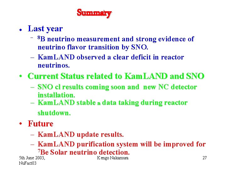 l Last year Summary – 8 B neutrino measurement and strong evidence of neutrino