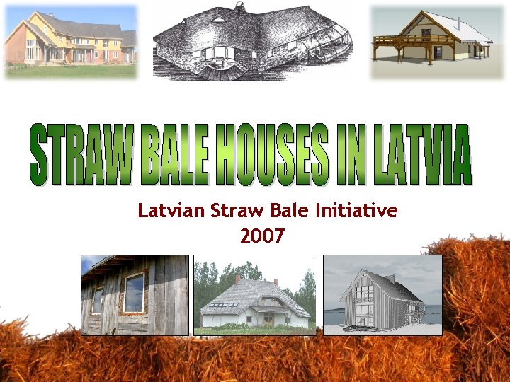 Latvian Straw Bale Initiative 2007 