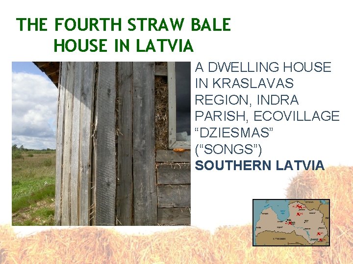 THE FOURTH STRAW BALE HOUSE IN LATVIA A DWELLING HOUSE IN KRASLAVAS REGION, INDRA