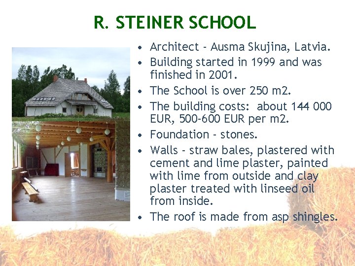 R. STEINER SCHOOL • Architect - Ausma Skujina, Latvia. • Building started in 1999