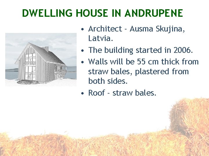 DWELLING HOUSE IN ANDRUPENE • Architect - Ausma Skujina, Latvia. • The building started
