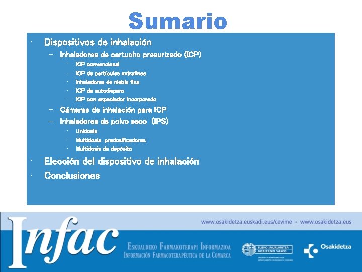 Sumario • Dispositivos de inhalación – Inhaladores de cartucho presurizado (ICP) • • •