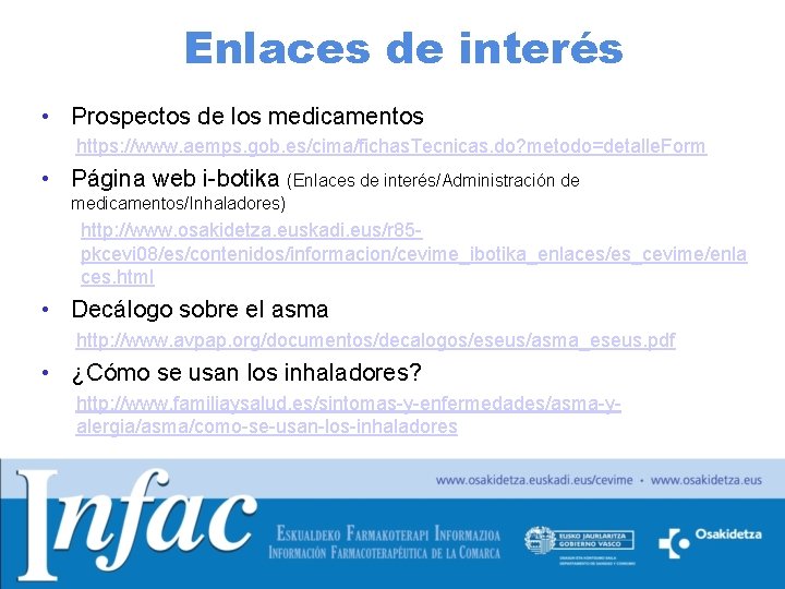 Enlaces de interés • Prospectos de los medicamentos https: //www. aemps. gob. es/cima/fichas. Tecnicas.