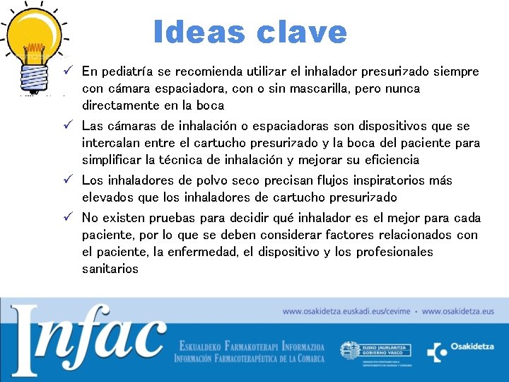 Ideas clave ü En pediatría se recomienda utilizar el inhalador presurizado siempre con cámara