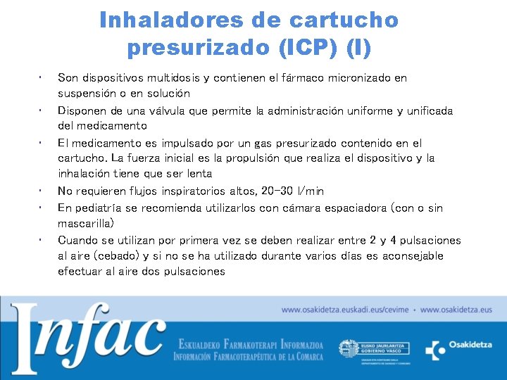 Inhaladores de cartucho presurizado (ICP) (I) • • • Son dispositivos multidosis y contienen