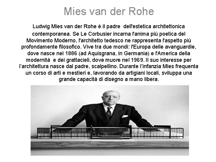 Mies van der Rohe Ludwig Mies van der Rohe è il padre dell'estetica architettonica