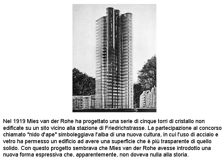 Nel 1919 Mies van der Rohe ha progettato una serie di cinque torri di