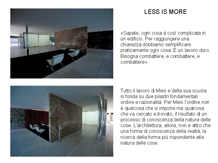 LESS IS MORE «Sapete, ogni cosa è così complicata in un edificio. Per raggiungere