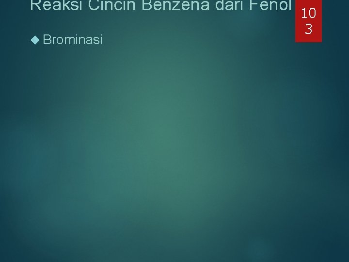 Reaksi Cincin Benzena dari Fenol Brominasi 10 3 Reaksi Cincin Benzena dari Fenol Brominasi 10 3