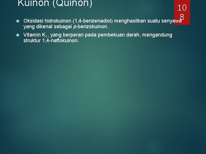Kuinon (Quinon) 10 8 Oksidasi hidrokuinon (1, 4 -benzenadiol) menghasilkan suatu senyawa yang dikenal Kuinon (Quinon) 10 8 Oksidasi hidrokuinon (1, 4 -benzenadiol) menghasilkan suatu senyawa yang dikenal