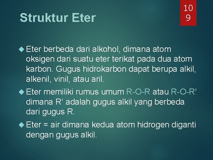 Struktur Eter 10 9 Eter berbeda dari alkohol, dimana atom oksigen dari suatu eter Struktur Eter 10 9 Eter berbeda dari alkohol, dimana atom oksigen dari suatu eter