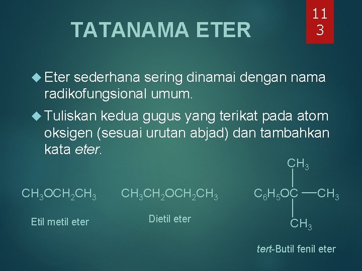 11 3 TATANAMA ETER Eter sederhana sering dinamai dengan nama radikofungsional umum. Tuliskan kedua 11 3 TATANAMA ETER Eter sederhana sering dinamai dengan nama radikofungsional umum. Tuliskan kedua