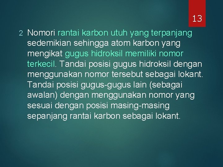 13 2 Nomori rantai karbon utuh yang terpanjang sedemikian sehingga atom karbon yang mengikat 13 2 Nomori rantai karbon utuh yang terpanjang sedemikian sehingga atom karbon yang mengikat
