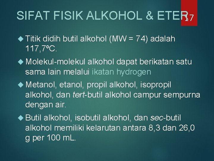 SIFAT FISIK ALKOHOL & ETER 17 Titik didih butil alkohol (MW = 74) adalah SIFAT FISIK ALKOHOL & ETER 17 Titik didih butil alkohol (MW = 74) adalah
