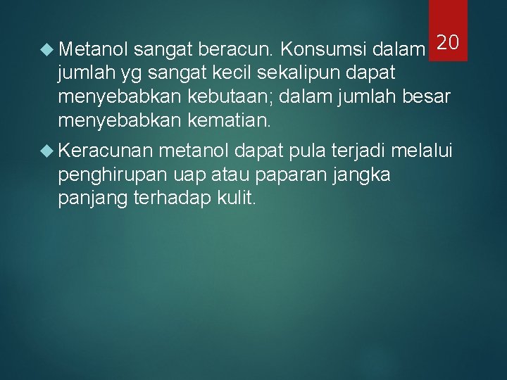 sangat beracun. Konsumsi dalam 20 jumlah yg sangat kecil sekalipun dapat menyebabkan kebutaan; dalam sangat beracun. Konsumsi dalam 20 jumlah yg sangat kecil sekalipun dapat menyebabkan kebutaan; dalam