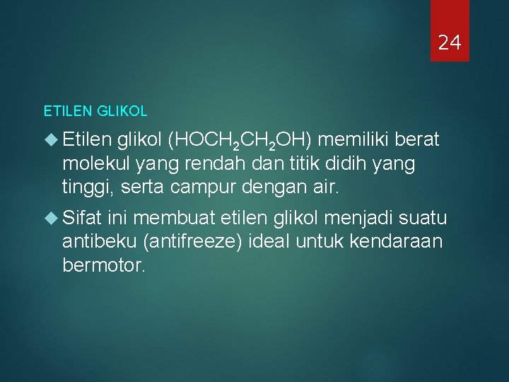 24 ETILEN GLIKOL Etilen glikol (HOCH 2 OH) memiliki berat molekul yang rendah dan 24 ETILEN GLIKOL Etilen glikol (HOCH 2 OH) memiliki berat molekul yang rendah dan