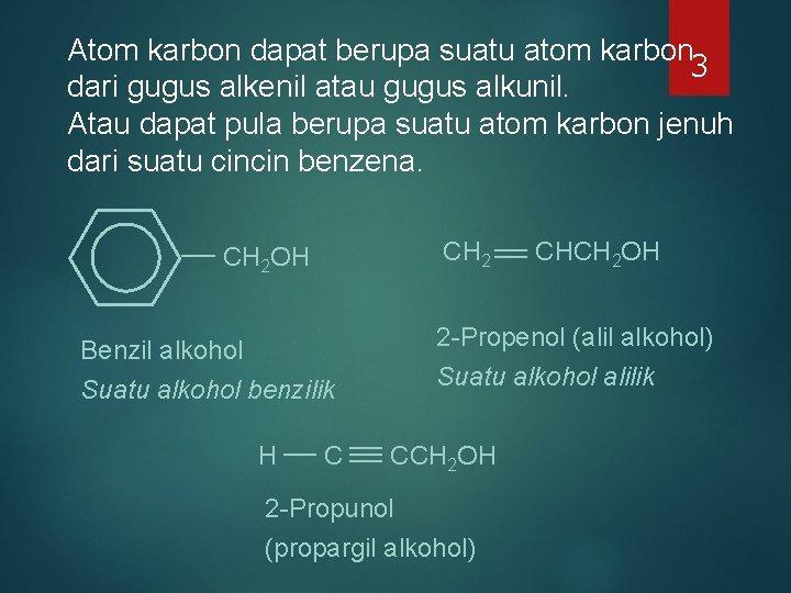 Atom karbon dapat berupa suatu atom karbon 3 dari gugus alkenil atau gugus alkunil. Atom karbon dapat berupa suatu atom karbon 3 dari gugus alkenil atau gugus alkunil.