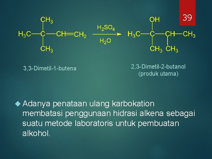 39 3, 3 -Dimetil-1 -butena Adanya 2, 3 -Dimetil-2 -butanol (produk utama) penataan ulang 39 3, 3 -Dimetil-1 -butena Adanya 2, 3 -Dimetil-2 -butanol (produk utama) penataan ulang