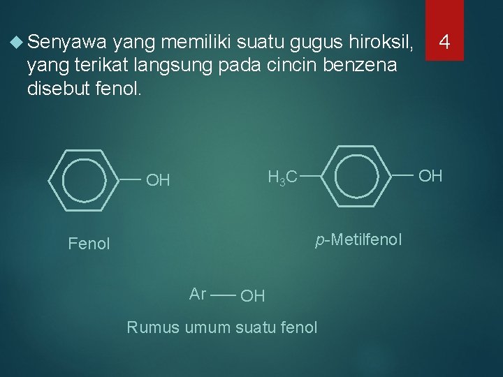 Senyawa yang memiliki suatu gugus hiroksil, yang terikat langsung pada cincin benzena disebut Senyawa yang memiliki suatu gugus hiroksil, yang terikat langsung pada cincin benzena disebut