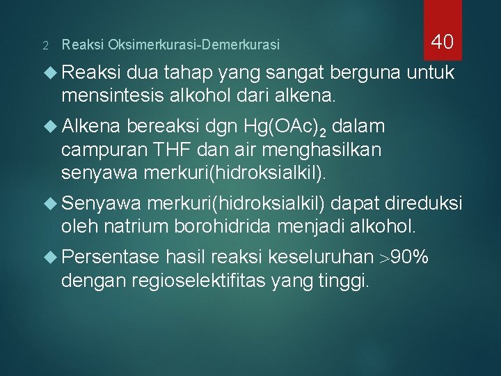2 Reaksi Oksimerkurasi-Demerkurasi 40 Reaksi dua tahap yang sangat berguna untuk mensintesis alkohol dari 2 Reaksi Oksimerkurasi-Demerkurasi 40 Reaksi dua tahap yang sangat berguna untuk mensintesis alkohol dari