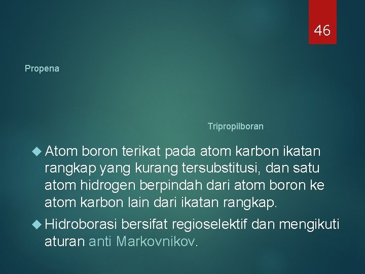 46 Propena Tripropilboran Atom boron terikat pada atom karbon ikatan rangkap yang kurang tersubstitusi, 46 Propena Tripropilboran Atom boron terikat pada atom karbon ikatan rangkap yang kurang tersubstitusi,