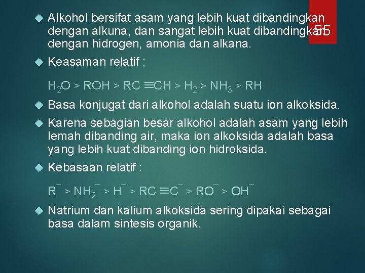 Alkohol bersifat asam yang lebih kuat dibandingkan dengan alkuna, dan sangat lebih kuat dibandingkan Alkohol bersifat asam yang lebih kuat dibandingkan dengan alkuna, dan sangat lebih kuat dibandingkan