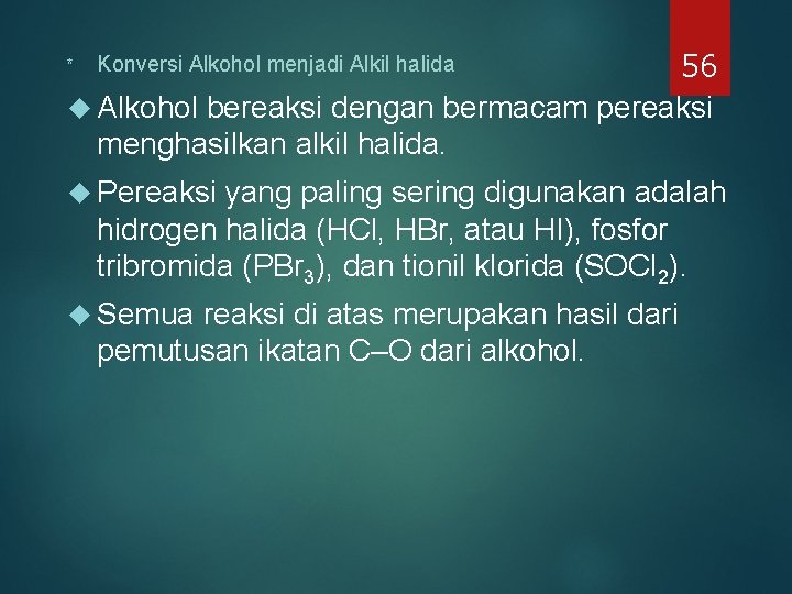 56 Alkohol bereaksi dengan bermacam pereaksi menghasilkan alkil halida. * Konversi Alkohol menjadi Alkil 56 Alkohol bereaksi dengan bermacam pereaksi menghasilkan alkil halida. * Konversi Alkohol menjadi Alkil