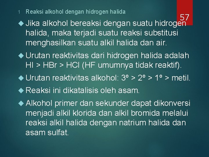 1 Reaksi alkohol dengan hidrogen halida 57 Jika alkohol bereaksi dengan suatu hidrogen halida, 1 Reaksi alkohol dengan hidrogen halida 57 Jika alkohol bereaksi dengan suatu hidrogen halida,