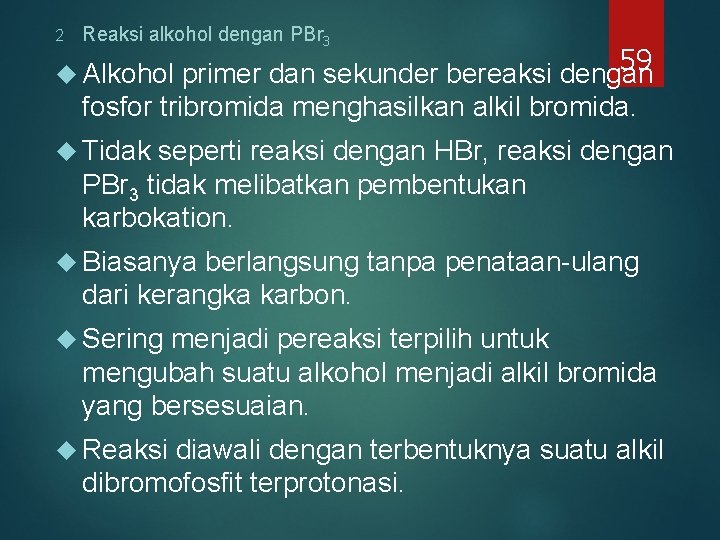 2 Reaksi alkohol dengan PBr 3 59 primer dan sekunder bereaksi dengan fosfor tribromida 2 Reaksi alkohol dengan PBr 3 59 primer dan sekunder bereaksi dengan fosfor tribromida