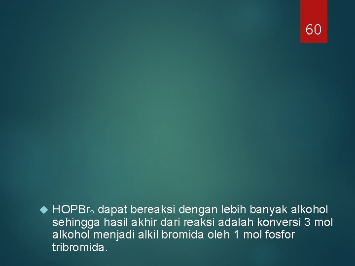 60 HOPBr 2 dapat bereaksi dengan lebih banyak alkohol sehingga hasil akhir dari reaksi 60 HOPBr 2 dapat bereaksi dengan lebih banyak alkohol sehingga hasil akhir dari reaksi
